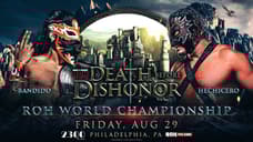 Bandido vs. Hechicero For The ROH World Championship Has Been Added To DEATH BEFORE DISHONOR
