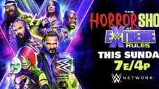 Here's The Final Card For Tonight's THE HORROR SHOW AT EXTREME RULES PPV