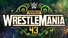 WWE Makes It Official: WRESTLEMANIA 43 Will Take Place In Riyadh, Saudi Arabia In 2027