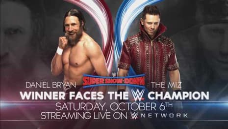 Daniel Bryan And The Miz Will Battle At SUPER SHOW-DOWN To Determine Who Will Face The WWE Champion