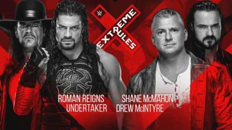 The Undertaker Will Team With Roman Reigns To Face Shane McMahon And Drew McIntyre At EXTREME RULES