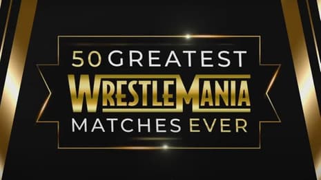 WWE Names The Top 50 Matches In WRESTLEMANIA History