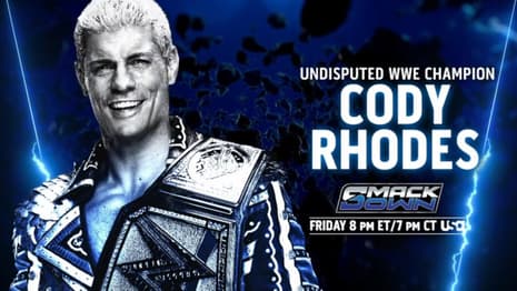 WWE Undisputed Champion Cody Rhodes Confirmed For SMACKDOWN Before WRESTLEPALOOZA