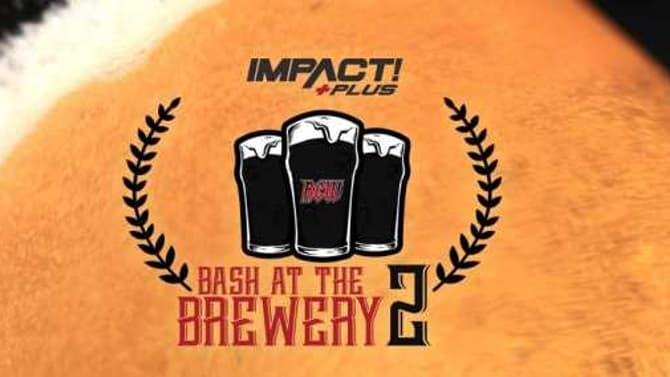 Quick Results For IMPACT WRESTLING's BASH AT THE BREWERY 2 Pay-Per-View