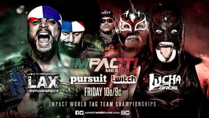 IMPACT WRESTLING Announces Several Matches Including LAX Defending The World Tag Team Titles