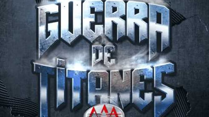 AAA LUCHA LIBRE Reveals The Full Line-Up Of Their GUERRA DE TITANES PPV