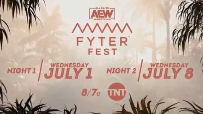 AEW FYTER FEST Will Air On TNT And Take Place Over Two Separate Nights; July 1st And July 8th