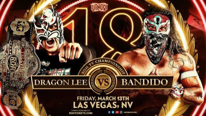 Dragon Lee Will Defend The ROH World TV Championship Against Bandido At The 18TH ANNIVERSARY SHOW