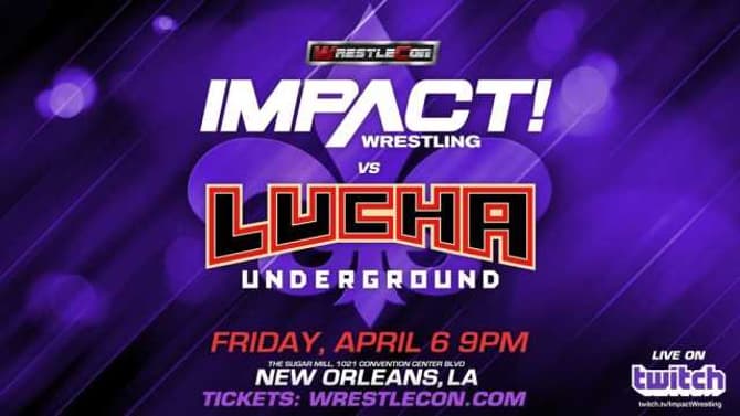 IMPACT WRESTING AND LUCHA UNDERGROUND Co-Promotion Announced For WRESTLEMANIA Weekend