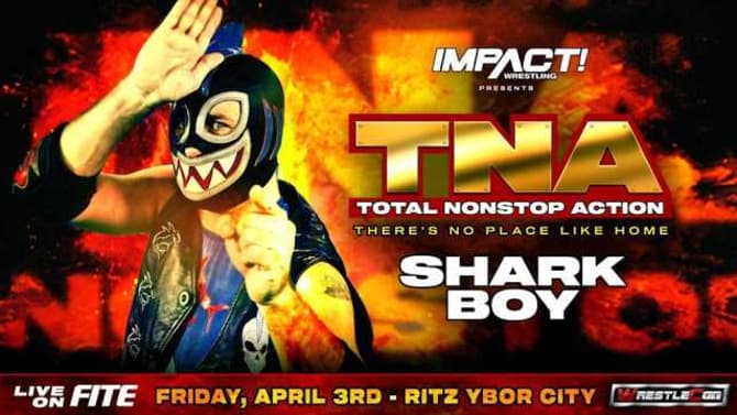 IMPACT WRESTLING Adds Shark Boy To The Upcoming TNA: THERE'S NO PLACE LIKE HOME EVENT