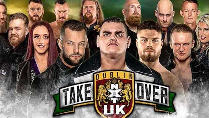 NXT UK TAKEOVER: DUBLIN Has Been Postponed; Will Now Take Place In October