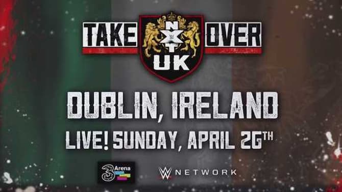 The Next NXT UK TAKEOVER PPV Will Take Place In Dublin, Ireland This April