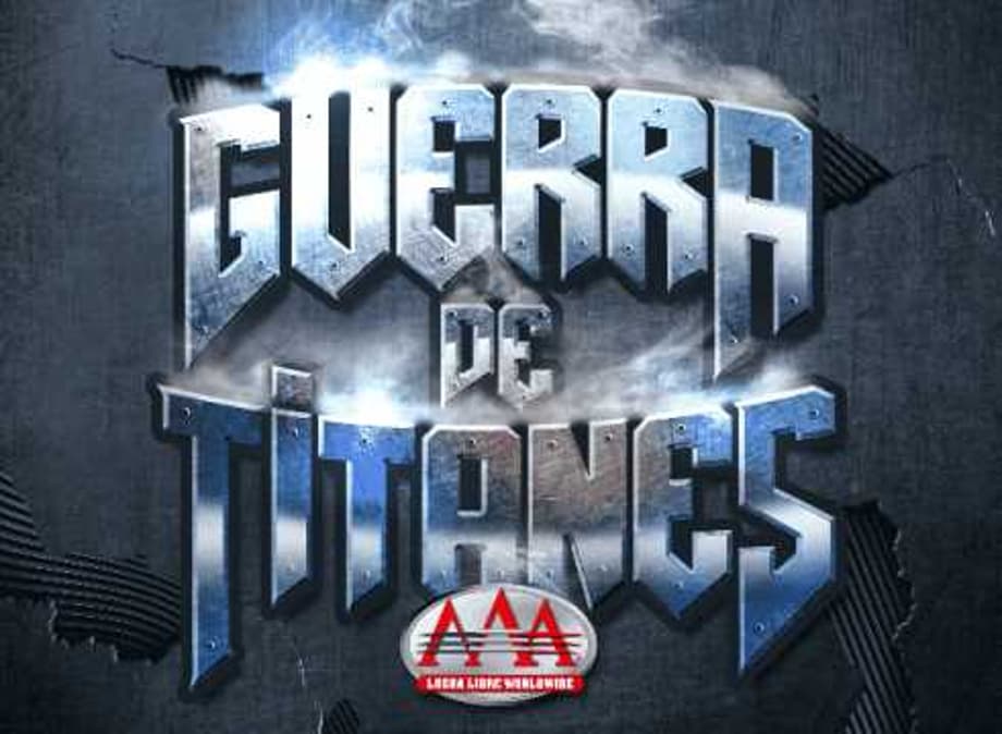 AAA LUCHA LIBRE Reveals The Full Line-Up Of Their GUERRA DE TITANES PPV