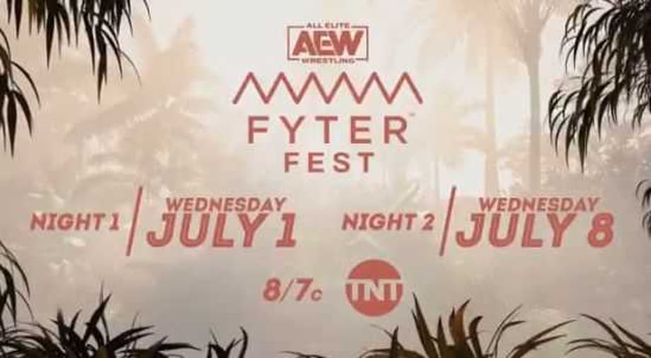 AEW FYTER FEST Will Air On TNT And Take Place Over Two Separate Nights; July 1st And July 8th