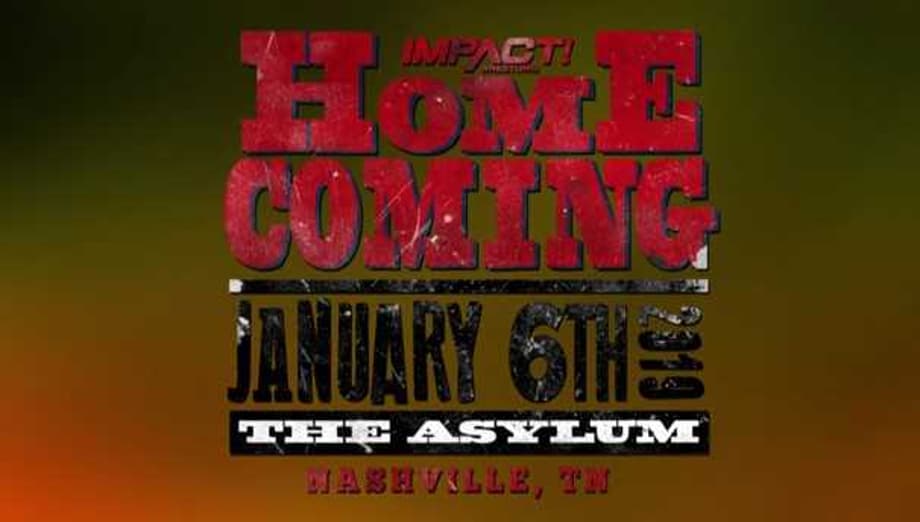 IMPACT WRESTLING Will Return To Where It All Began At Their Next Pay-Per-View, HOMECOMING