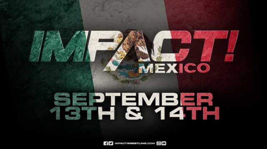 IMPACT WRESTLING Announces Television Tapings In Mexico For The First Time Ever