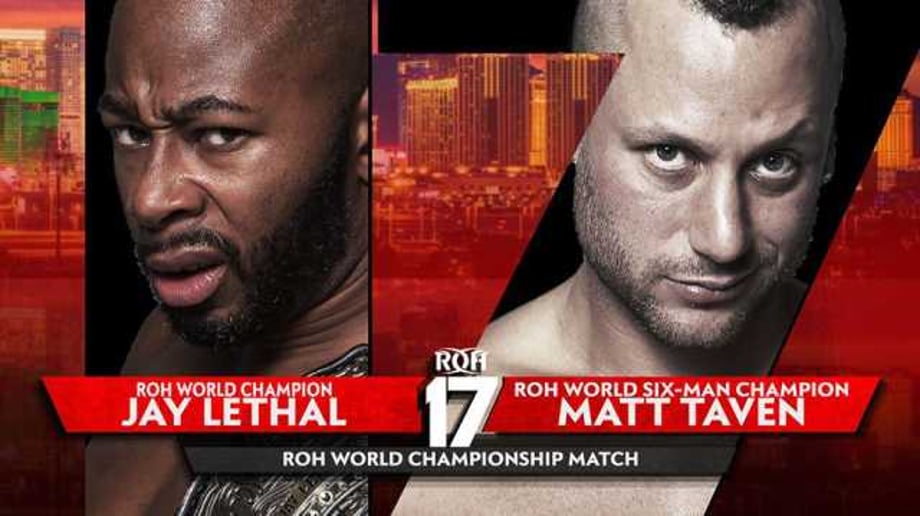 Jay Lethal Will Defend His ROH World Championship Against Matt Taven At The 17th ANNIVERSARY SHOW
